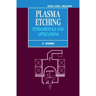 Plasma Etching: Fundamentals and Applications 等离子蚀刻：基础知识与应用: 9780198562870