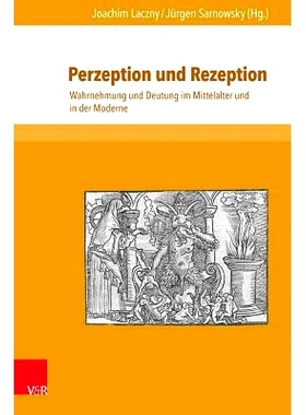 预订 Perzeption und Rezeption: Wahrnehmung und Deutung im Mittelalter und in der Moderne 感知与接受：中世纪和现代的感知