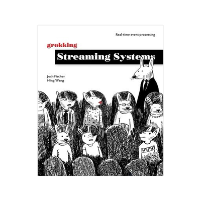 [预订]Grokking Streaming Systems 9781617297304