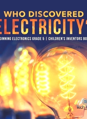预订 Who Discovered Electricity? - Beginning Electronics Grade 5 - Children’s Inventors Books: 9781541980228