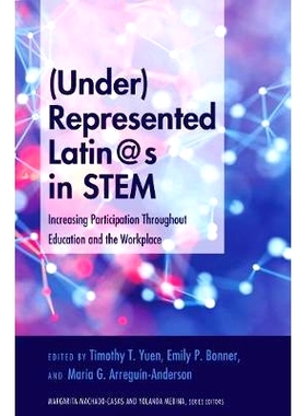 预订 (Under)Represented Latin@s in STEM: Increasing Participation Throughout Education and the Workplace: 9781433151750
