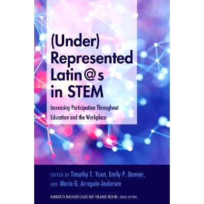 预订 (Under)Represented Latin@s in STEM: Increasing Participation Throughout Education and the Workplace: 9781433151750