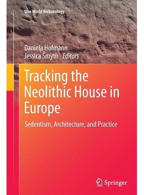 预订 Tracking the Neolithic House in Europe: Sedentism, Architecture and Practice: 9781489995575