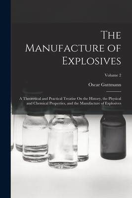 [预订]The Manufacture of Explosives: A Theoretical and Practical Treatise On the History, the Physical and 9781016336161