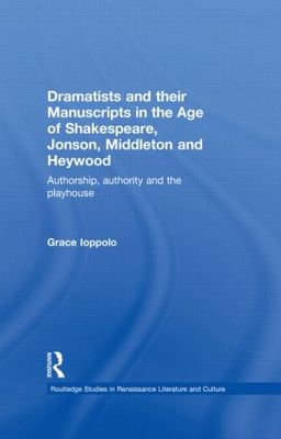 【预订】Dramatists and their Manuscripts in the Age of Shakespeare, Jonson, Middleton and Heywood