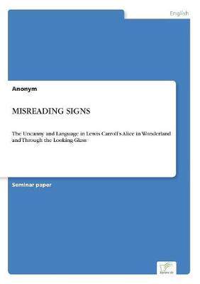 [预订]Misreading Signs: The Uncanny and Language in Lewis Carroll’s Alice in Wonderland and Through the  9783961165605