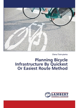 预订 Planning Bicycle Infrastructure by Quickest or Easiest Route Method: 9783659468285