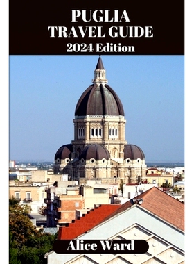 预订 Puglia Travel Guide 2024: Beyond the Tourist Trail: 9798860911321