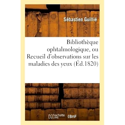 预订 Bibliothèque Ophtalmologique, Ou Recueil d’Observations Sur Les Maladies Des Yeux 眼科图书馆，或眼科疾病观察资料