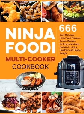 预订 Ninja Foodi Multi-Cooker Cookbook: 666 Easy Delicious Ninja Foodi Pressure Cooker Recipes for Everyone at Any Occas