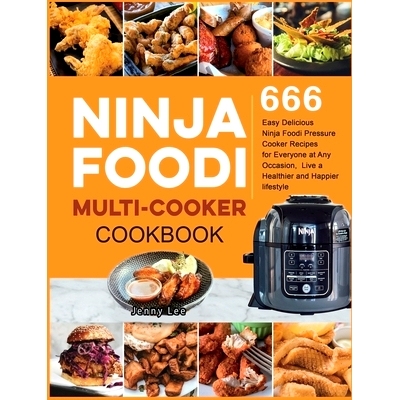 预订 Ninja Foodi Multi-Cooker Cookbook: 666 Easy Delicious Ninja Foodi Pressure Cooker Recipes for Everyone at Any Occas
