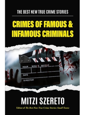 预订 Best New True Crime Stories: Crimes of the Famous and Infamous *新真实犯罪故事：*和臭名昭著的犯罪: 9781684811243