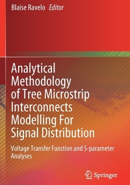 【预订】Analytical Methodology of Tree Microstrip Interconnects Modelling For Signal Distribution 9789811505546