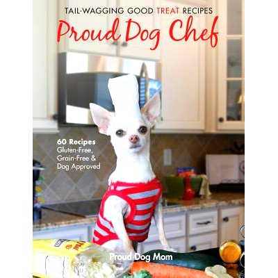 预订 Proud Dog Chef: Tail-Wagging Good Treat Recipes