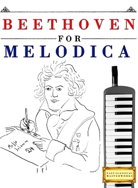 预订 Beethoven for Melodica: 10 Easy Themes for Melodica Beginner Book: 9781976209000