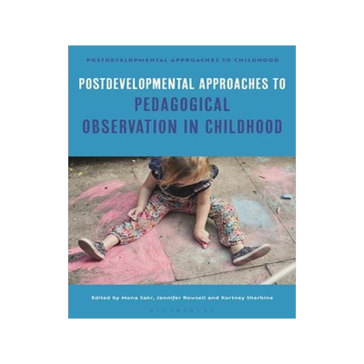[预订]Postdevelopmental Approaches to Pedagogical Observation in Childhood 9781350369641