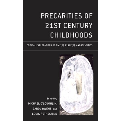 预订 Precarities of 21st Century Childhoods: Critical Explorations of Time(s), Place(s), and Identities 21世纪童年的不稳