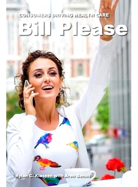 预订 Bill Please: Consumers Driving Health Care: 9781539638476