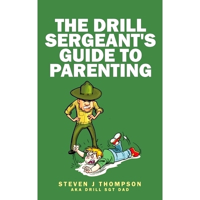 预订 The Drill Sergeant’s Guide to Parenting: 9780996723244