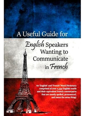 预订 A Useful Guide for English Speakers Wanting to Communicate in French: 9781480965720