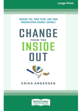 预订 Change from the Inside Out: Making You, Your Team, and Your Organization Change-Capable [Large Print 16 Pt Edition]