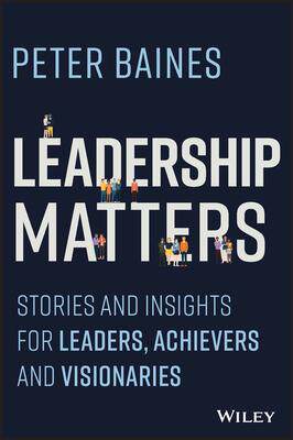 [预订]Leadership Matters - Stories and Insights for Leaders, Achievers, and Visionaries 9781394176977