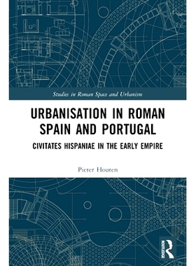 预订 Urbanisation in Roman Spain and Portugal: Civitates Hispaniae in the Early Empire 罗马时期西班牙与葡萄牙的城市化：