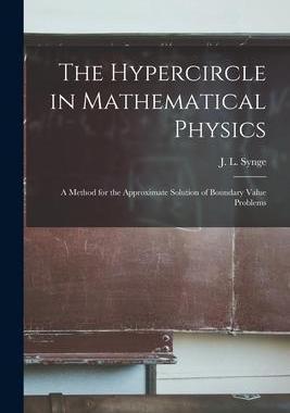 [预订]The Hypercircle in Mathematical Physics; a Method for the Approximate Solution of Boundary Value Pro 9781014051356