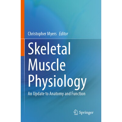 预订 Skeletal Muscle Physiology An Update to Anatomy and Function 骨骼肌生理学：解剖学与功能的更新 9783031470677