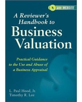 预订 A Reviewer’S Handbook to Business Valuation: Practical Guidance to The Use and Abuse of A Business Appraisal 经营