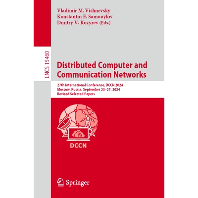 预订 Distributed Computer and Communication Networks: 27th International Conference, DCCN 2024, Moscow, Russia, Septembe