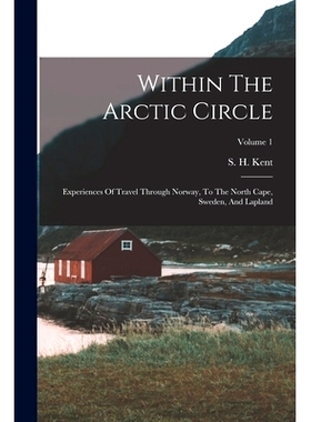 预订 Within The Arctic Circle: Experiences Of Travel Through Norway, To The North Cape, Sweden, And Lapland; Volume 1: 9