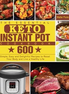 [预订]The Essential Keto Instant Pot Cookbook: 600 Simple, Easy and Delightful Recipes to Reset Your Body  9781801249812