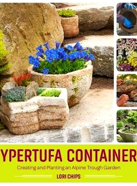 预订 Hypertufa Containers: Creating and Planting an Alpine Trough Garden: 9781604697063