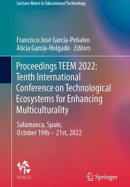 [预订]Proceedings TEEM 2022: Tenth International Conference on Technological Ecosystems for Enhancing Mult 9789819909414