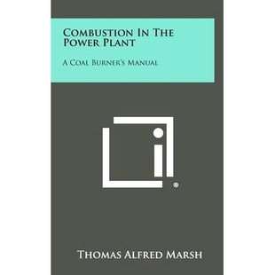 预订 Combustion in the Power Plant: A Coal Burner’s Manual: 9781258529024