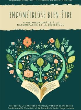 预订 Endométriose Bien-Etre : Vivre mieux grâce à la naturopathie et la diététique