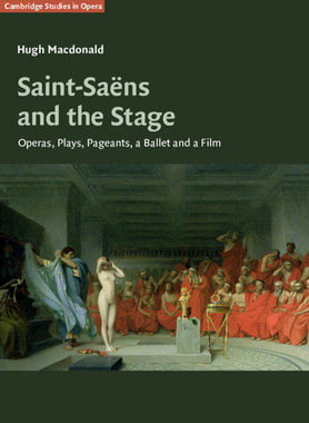 【预订】Saint-Saëns and the Stage:Operas, Plays, Pageants, a Ballet and a Film