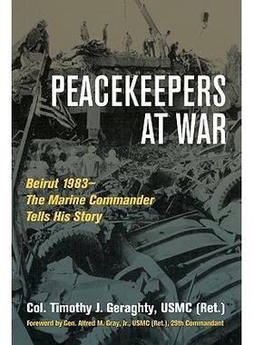 预订 Peacekeepers at War: Beirut 1983 The Marine Commander Tells His Story: 9781597974257