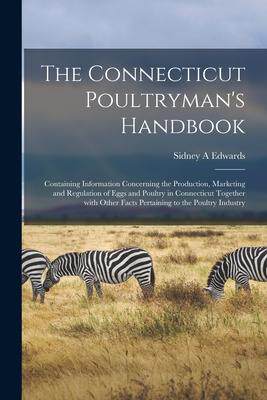 [预订]The Connecticut Poultryman’s Handbook: Containing Information Concerning the Production, Marketing 9781014727824