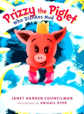 预订 Prizzy The Piglet Who Dislikes Mud: 9781647536961