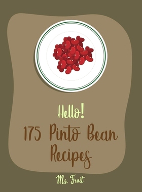 预订 Hello! 175 Pinto Bean Recipes: Best Pinto Bean Cookbook Ever For Beginners [Book 1]: 9781710255133