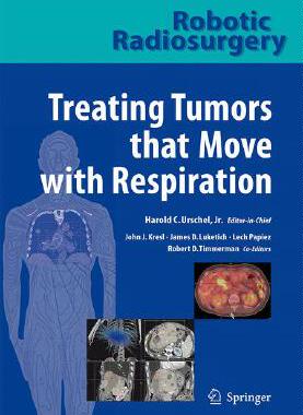 【预订】Robotic Radiosurgery. Treating Tumors that Move with Respiration