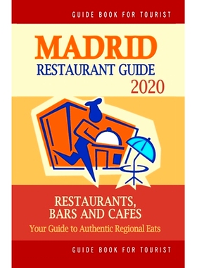 预订 Madrid Restaurant Guide 2020: Best Rated Restaurants in Madrid - Top Restaurants, Special Places to Drink and Eat G