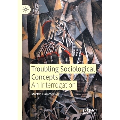 预订 Troubling Sociological Concepts: An Interrogation 令人不安的社会学概念：讯问: 9783030516468