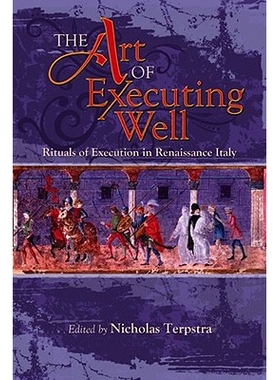 预订 The Art of Executing Well: Rituals of Execution in Renaissance Italy: 9781931112888