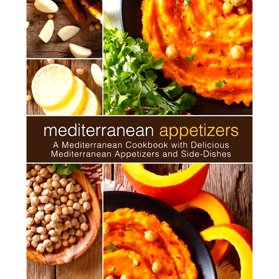 预订 Mediterranean Appetizers: A Mediterranean Cookbook with Delicious Mediterranean Appetizers and Side-Dishes: 9781717