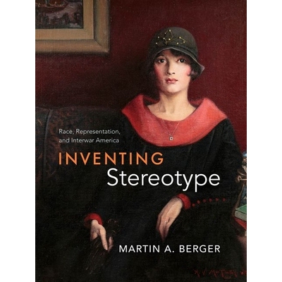 预订 Inventing Stereotype: Race, Representation, and Interwar America: 9780226843674