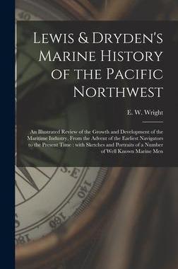 [预订]Lewis & Dryden’s Marine History of the Pacific Northwest [microform]: an Illustrated Review of the 9781013697869