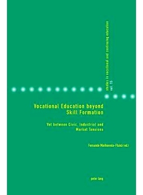 预订 Vocational Education beyond Skill Formation: VET between Civic, Industrial and Market Tensions *技能形成的职业教育:
